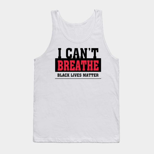 I Cant Breathe Black Lives Matter Tank Top by Taki